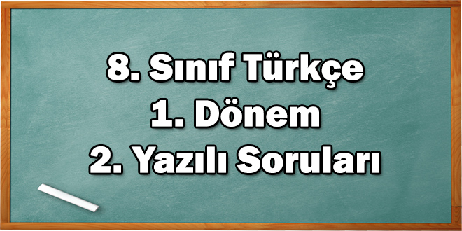 8. Sınıf Türkçe 1. Dönem 2. Yazılı Soruları
