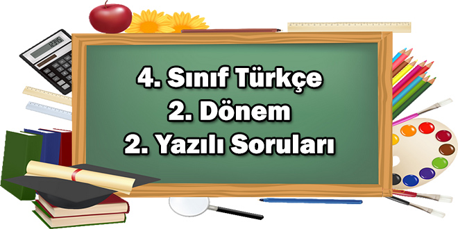 4. Sınıf Türkçe 2. Dönem 2. Yazılı Soruları