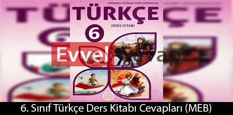 6. Sınıf Türkçe Ders Kitabı Cevapları Meb Yayınları