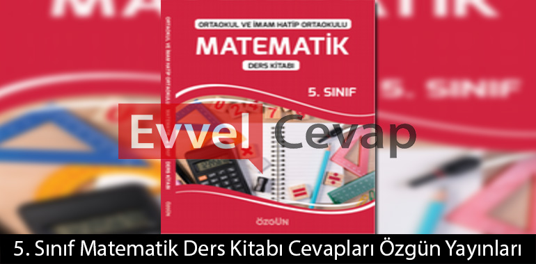 5. Sınıf Matematik Ders Kitabı Cevapları Özgün Matbaacılık Yayınları